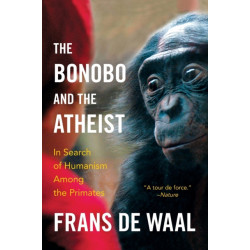 The Bonobo and the Atheist: In Search of Humanism Among the Primates