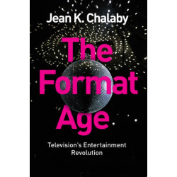 The Format Age: Television's Entertainment Revolution
