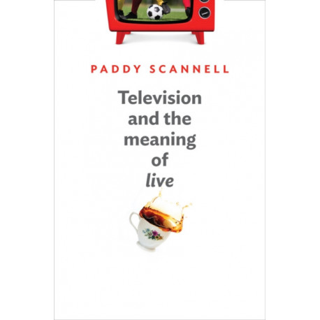 Television and the Meaning of 'Live': An Enquiry into the Human Situation