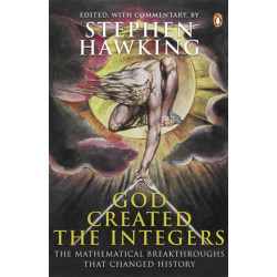God Created the Integers: The Mathematical Breakthroughs That Changed History