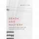 Death and Mastery: Psychoanalytic Drive Theory and the Subject of Late Capitalism