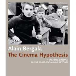 The Cinema Hypothesis – Teaching Cinema in the Classroom and Beyond