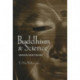 Buddhism and Science: Breaking New Ground