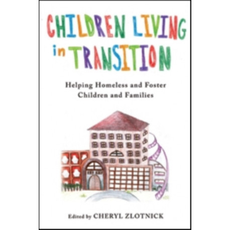 Children Living in Transition: Helping Homeless and Foster Care Children and Families