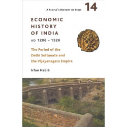 A People`s History of India 14 – – Economic History of India, AD 1206–1526, The Period of the Delhi