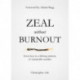 Zeal without Burnout: Seven keys to a lifelong ministry of sustainable sacrifice
