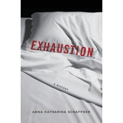 Exhaustion: A History