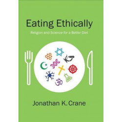 Eating Ethically: Religion and Science for a Better Diet