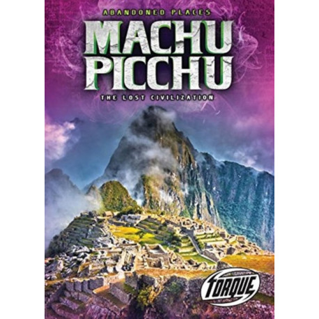 Machu Picchu : the Lost Civilizatio