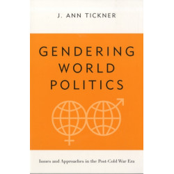 Gendering World Politics: Issues and Approaches in the Post-Cold War Era