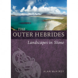 The Outer Hebrides: Landscapes in Stone