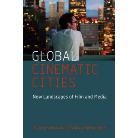 Global Cinematic Cities: New Landscapes of Film and Media