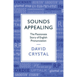 Sounds Appealing: The Passionate Story of English Pronunciation