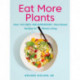 Eat More Plants: Over 100 Anti-Inflammatory, Plant-Based Recipes for Vibrant Living