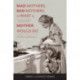 Mad Mothers, Bad Mothers, and What a "Good" Mother Would Do: The Ethics of Ambivalence