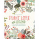 Plant Lore and Legend: The Wisdom and Wonder of Plants and Flowers Revealed