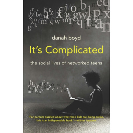 It's Complicated: The Social Lives of Networked Teens