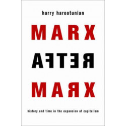 Marx After Marx: History and Time in the Expansion of Capitalism