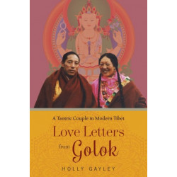 Love Letters from Golok: A Tantric Couple in Modern Tibet