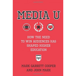 Media U: How the Need to Win Audiences Has Shaped Higher Education