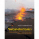 Volcanotectonics: Understanding the Structure, Deformation and Dynamics of Volcanoes