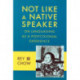 Not Like a Native Speaker: On Languaging as a Postcolonial Experience