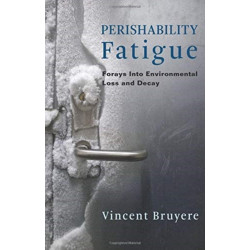 Perishability Fatigue: Forays Into Environmental Loss and Decay