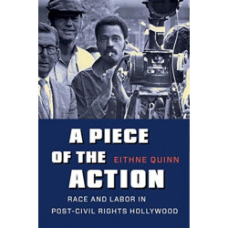 A Piece of the Action: Race and Labor in Post–Civil Rights Hollywood