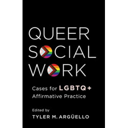 Queer Social Work: Cases for LGBTQ+ Affirmative Practice