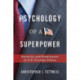 Psychology of a Superpower: Security and Dominance in U.S. Foreign Policy