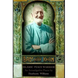 Badshah Khan: Islamic Peace Warrior