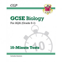 GCSE Biology: AQA 10-Minute Tests (includes answers)