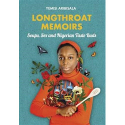Longthroat Memoirs: Soups, Sex and Nigerian Taste Buds
