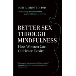 Better Sex Through Mindfulness: How Women Can Cultivate Desire