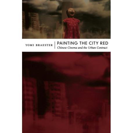 Painting the City Red: Chinese Cinema and the Urban Contract