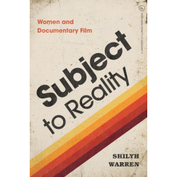 Subject to Reality: Women and Documentary Film