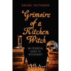 Grimoire of a Kitchen Witch – An essential guide to Witchcraft: An Essential Guide to Witchcraft