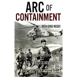 Arc of Containment: Britain, the United States, and Anticommunism in Southeast Asia