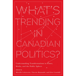 What's Trending in Canadian Politics?: Understanding Transformations in Power, Media, and the Public Sphere
