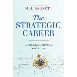 The Strategic Career: Let Business Principles Guide You