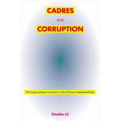 Cadres and Corruption: The Organizational Involution of the Chinese Communist Party