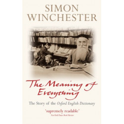 The Meaning of Everything: The Story of the Oxford English Dictionary