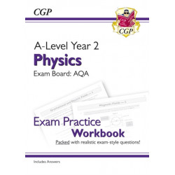 A-Level Physics: AQA Year 2 Exam Practice Workbook - includes Answers