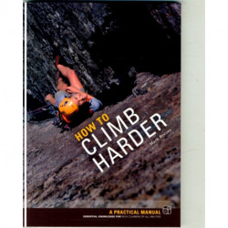 How to Climb Harder: A Practical Manual, Essential Knowledge for Rock Climbers of All Abilities