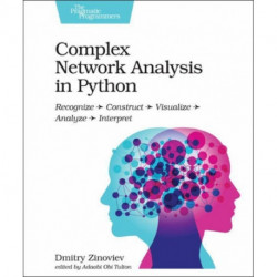 Complex Network Analysis in Python: Recognize - Construct - Visualize - Analyze - Interpret