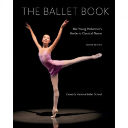 Ballet Book: The Young Performer's Guide to Classical Dance