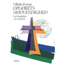 Opgørets nødvendighed: Ord til øjeblikket - fra et langt liv