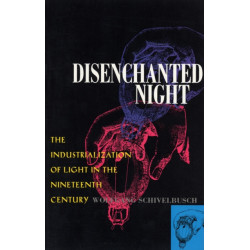 Disenchanted Night: The Industrialization of Light in the Nineteenth Century