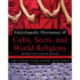 Encyclopedic Dictionary of Cults, Sects, and World Religions: Revised and Updated Edition