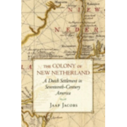 The Colony of New Netherland: A Dutch Settlement in Seventeenth-Century America